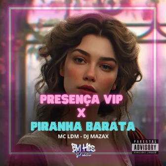 Presença Vip X Piranha Barata by Mc Ldm