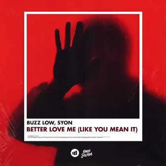 Better Love Me (Like You Mean It) by Buzz Low