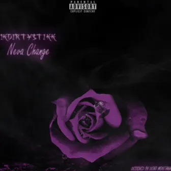 Neva Change by 1k DirtyStikk