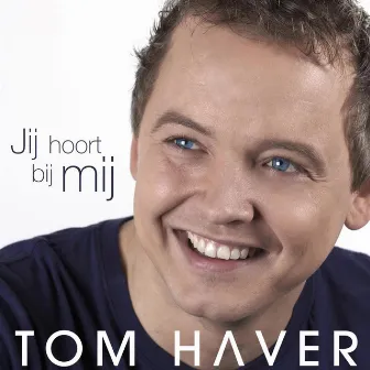 Jij hoort bij mij by Tom Haver