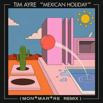 Mexican Holiday (Montmartre Remix) by Tim Ayre