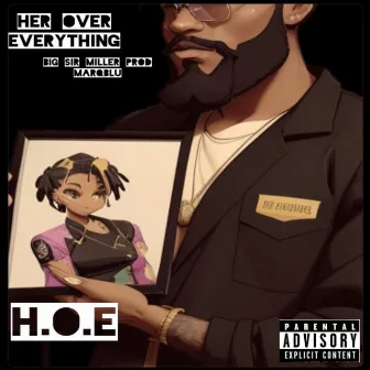 H.O.E(Her Ova Everythang) by Big Sir Miller