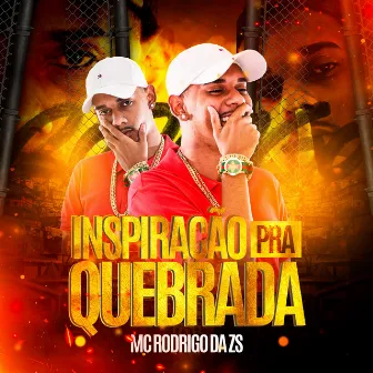 Inspiração pra Quebrada by Mc Rodrigo da Zs