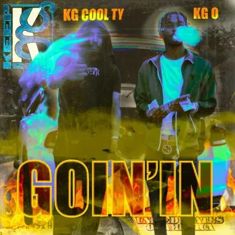 GOIN IN by KG COOL TY