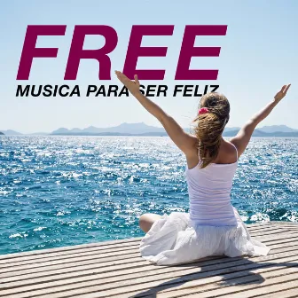 Free - Musica para Ser Feliz by Fortepiano Spa