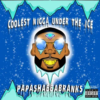 Coolest Nigga Under The Ice by Papashabbarank