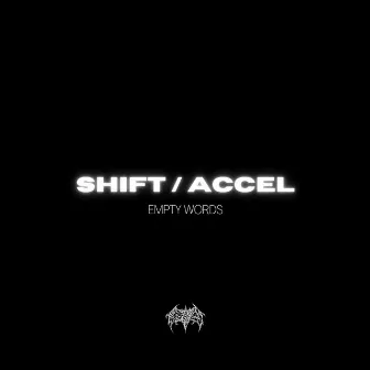 Shift / Accel (Empty Words) by R7U