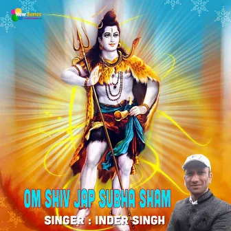 Om Shiv Jap Subha Sham by Inder Singh