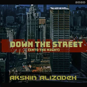 Down the Street (Into the Night) by Akshin Alizadeh