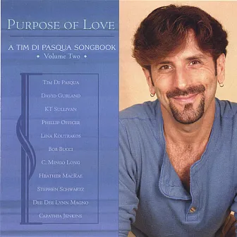 Purpose of Love: A Tim Di Pasqua Songbook, Vol. 2 by Tim Di Pasqua