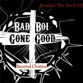 Breakin' the Devil Off by Second Chance