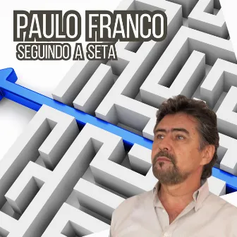 Seguindo a Seta by Paulo Franco