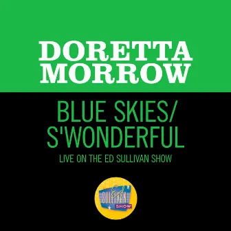 Blue Skies/S'Wonderful (Medley/Live On The Ed Sullivan Show, February 2, 1958) by Doretta Morrow