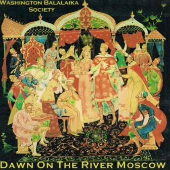 Dawn on the River Moscow by Washington Balalaika Society Orchestra