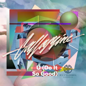 U (Do It So Good) by Gallamine