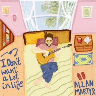 I Don't Want A Lot In Life by Allan Martyr