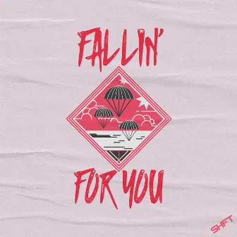 Fallin' For You by SHFT