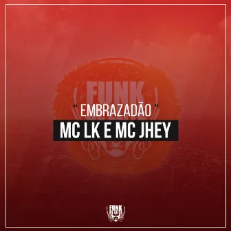 Embrazadão by MC LK