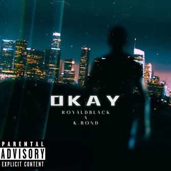 OKAY by RoyalDBlack