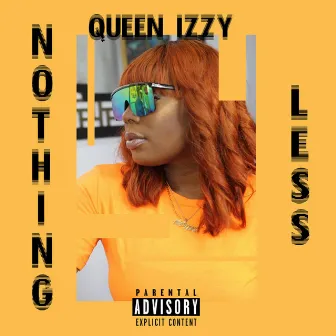 Nothing Less by Queen Izzy