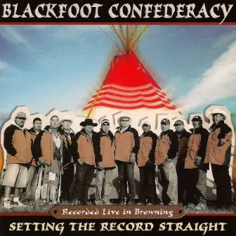 Setting the Record Straight - Recorded Live in Browning by Blackfoot Confederacy