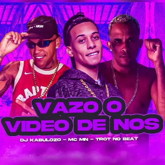 Vazo o Vídeo de Nós by Dj Kabulozo