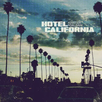 Hotel California by Krister & Dalbani