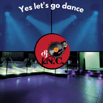 Yes let's go dance by DJ I.N.C