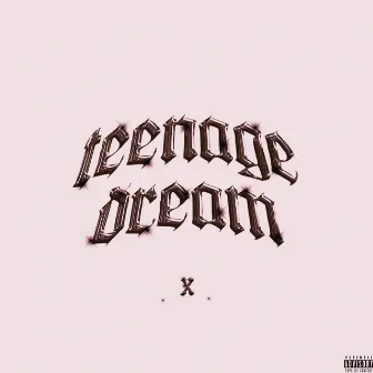 TEENAGE DREAM (ALTERED VERSIONS) by 