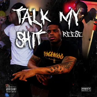 Talk My Shit by ReeseDaDon