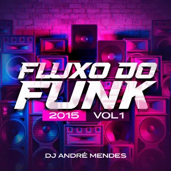 Fluxo do Funk 2015, Vol. 1 by DJ André Mendes