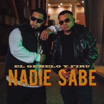 Nadie Sabe by El Gemelo y Firu