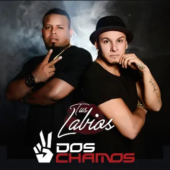 Tus Labios by Dos Chamos