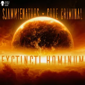 Exctincti Hominum by Core Criminal