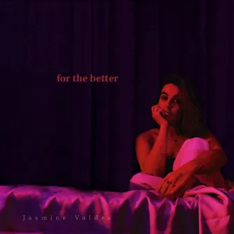 for the better by Jasmine Valdes