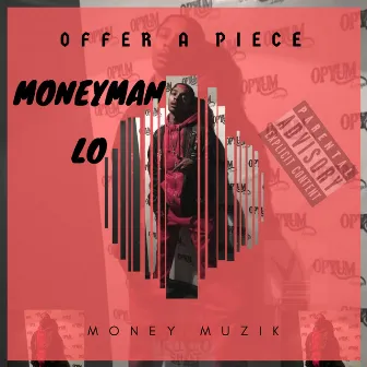 Offer A Piece by MoneyMan Lo