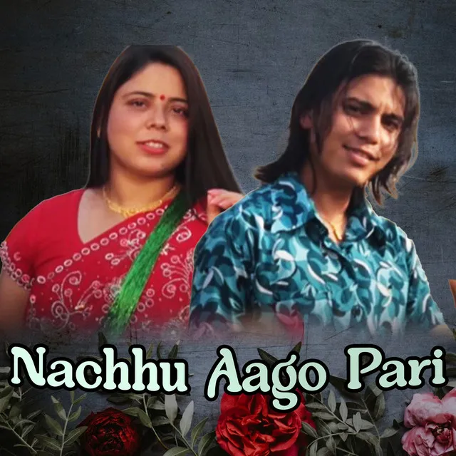 Nachhu Aago Pari