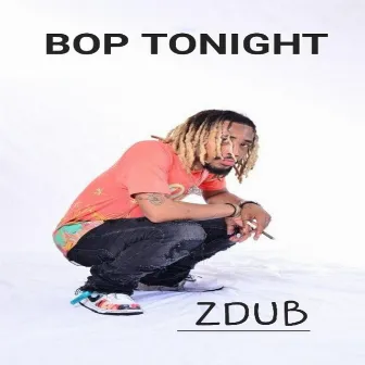 BOP TONIGHT by Zdub