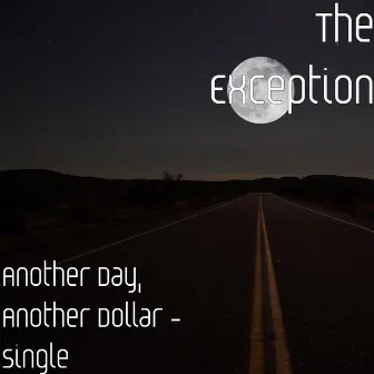 Another Day, Another Dollar - Single by The Exception