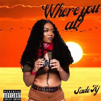 Where you at by Sade Kj