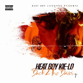 Back 2 the Basics- EP by Heat Boy KiE-Lo