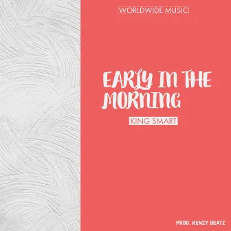 Early In The Morning by King Smart