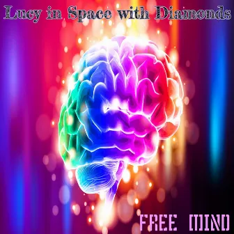 FREE MIND by Lucy In Space With Diamonds