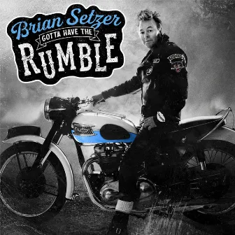 Gotta Have the Rumble by Brian Setzer