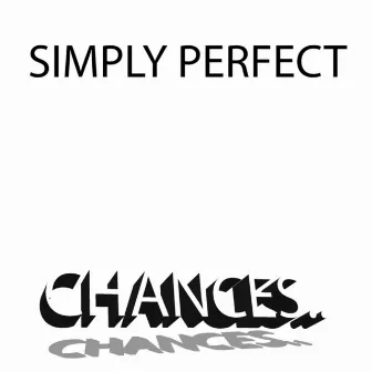 Simple Perfect by Chances