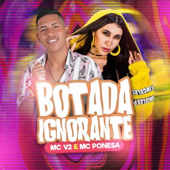 Botada Ignorante by Mc Ponesa