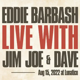 Live With Jim, Joe, and Dave by Eddie Barbash