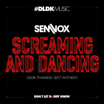 Screaming And Dancing (DLDK Thailand 2017 Anthem) by Sem Vox