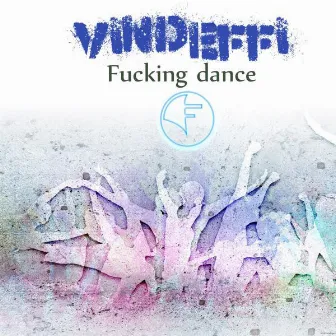 Fucking Dance by Vindeffi