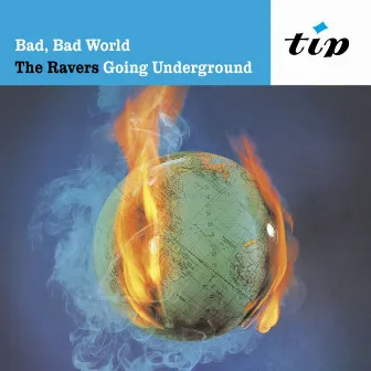 Bad Bad World: Ravers Going Underground by The Ravers